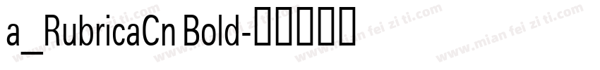 a_RubricaCn Bold字体转换